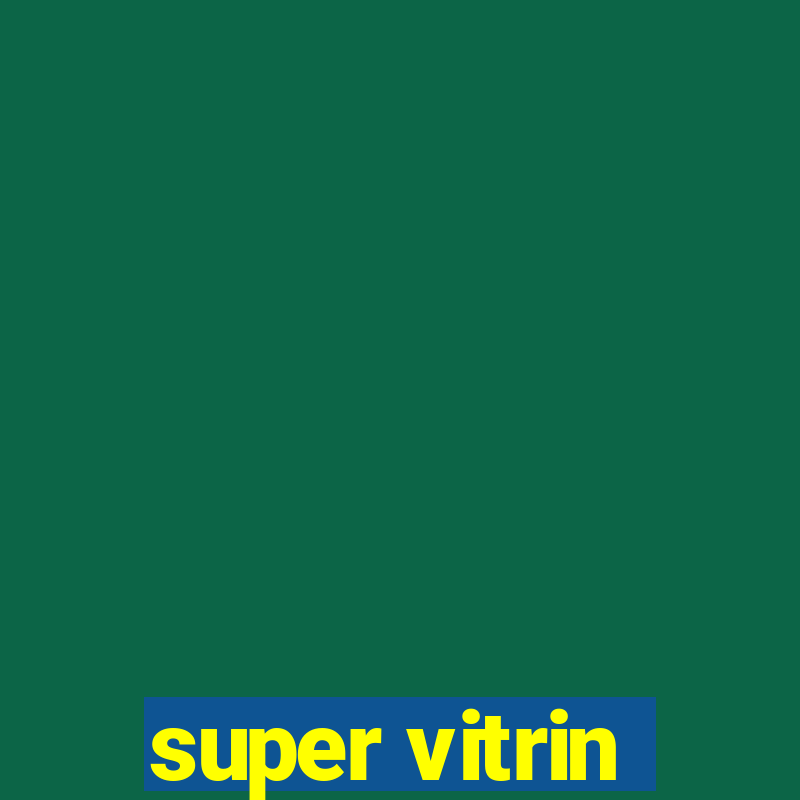 super vitrin